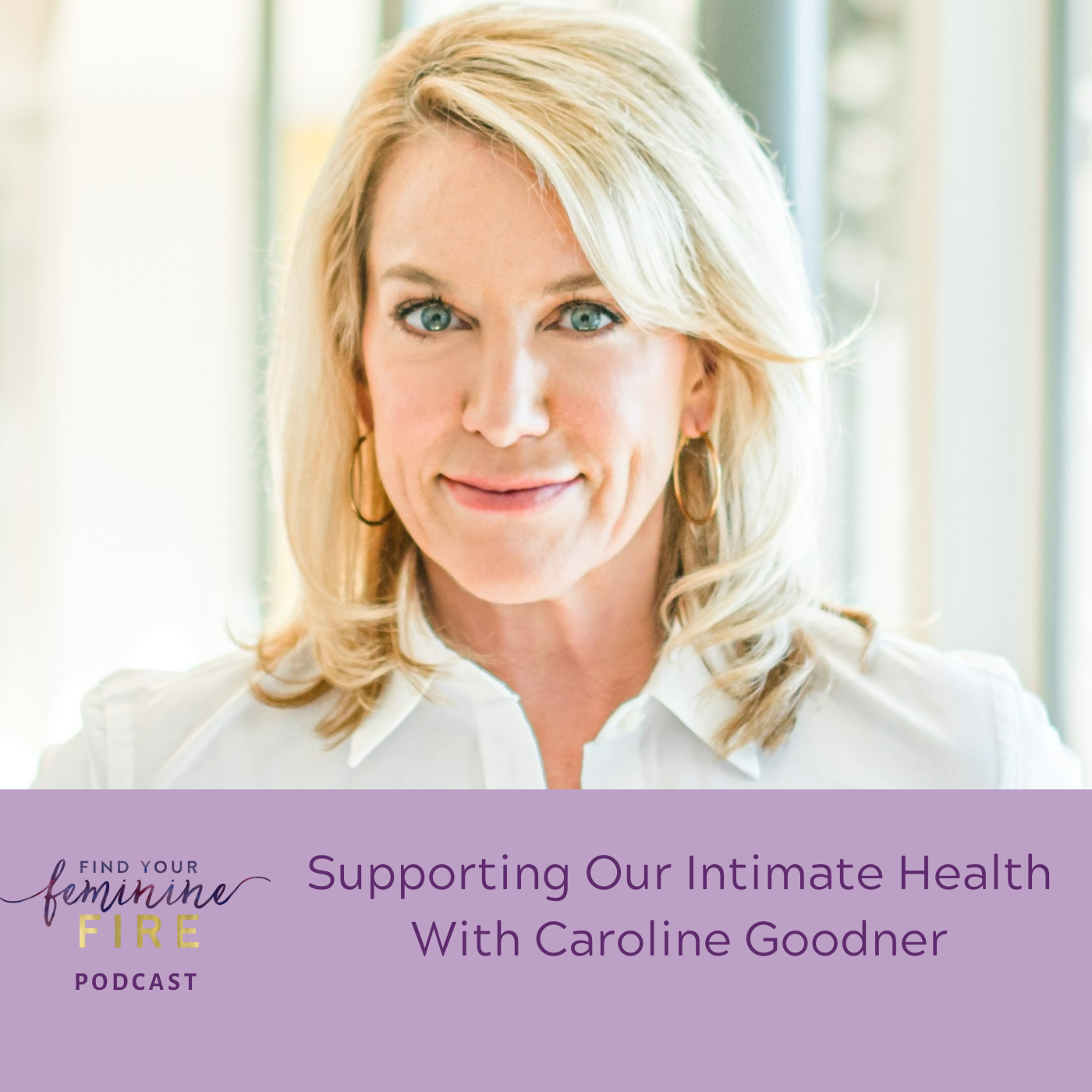 Supporting Our Intimate Health With Caroline Goodner