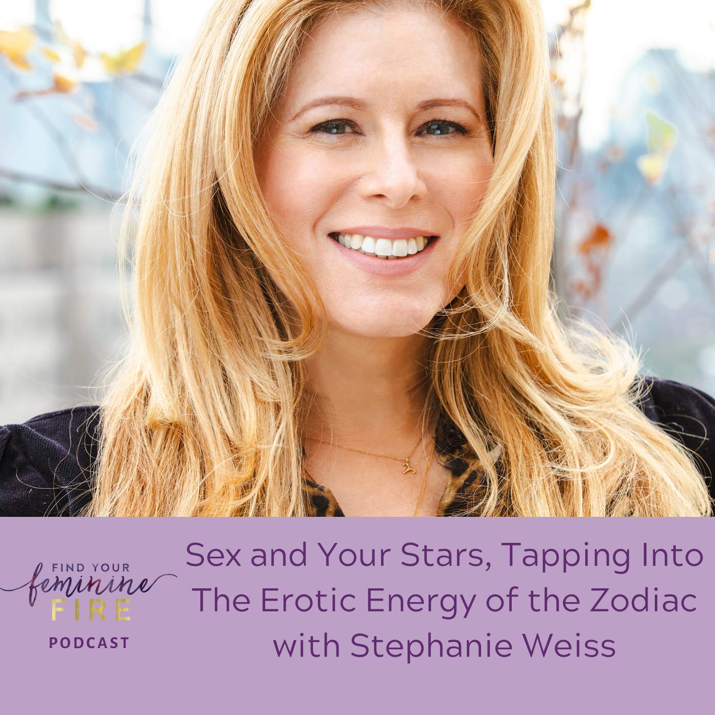 Sex and Your Stars, Tapping Into The Erotic Energy of the Zodiac with Stephanie Weiss