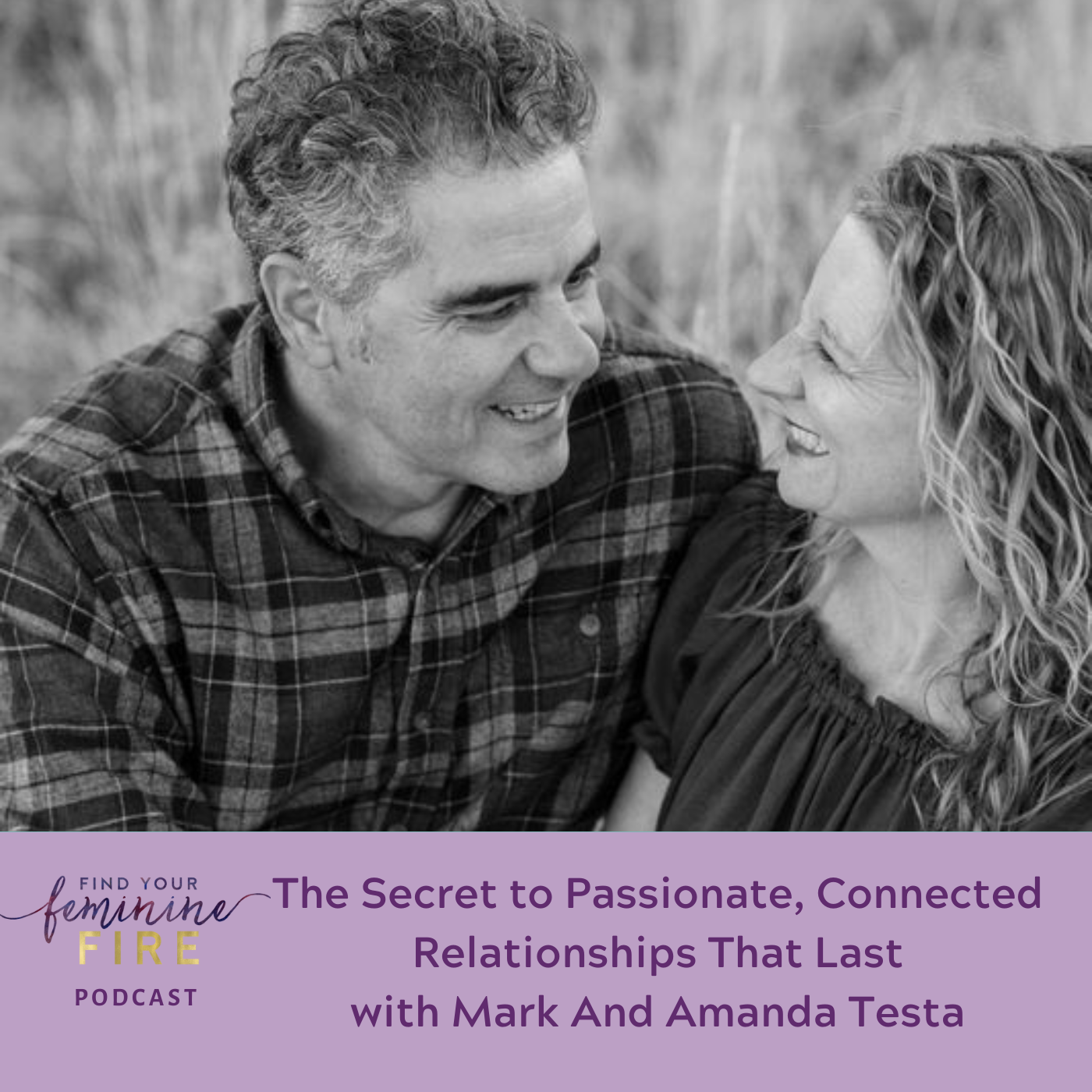 The Secret to Passionate, Connected Relationships That Last