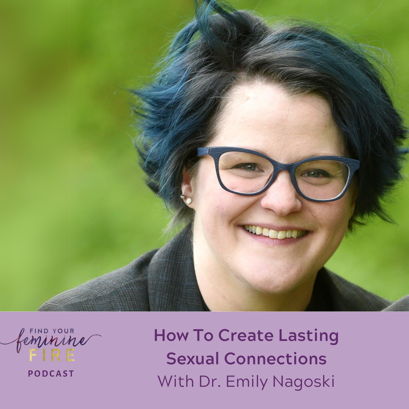 How to Create Lasting Sexual Connections with Emily Nagoski