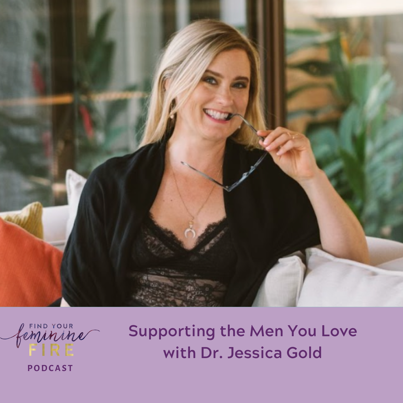 Supporting The Men You Love with Dr. Jessica Gold