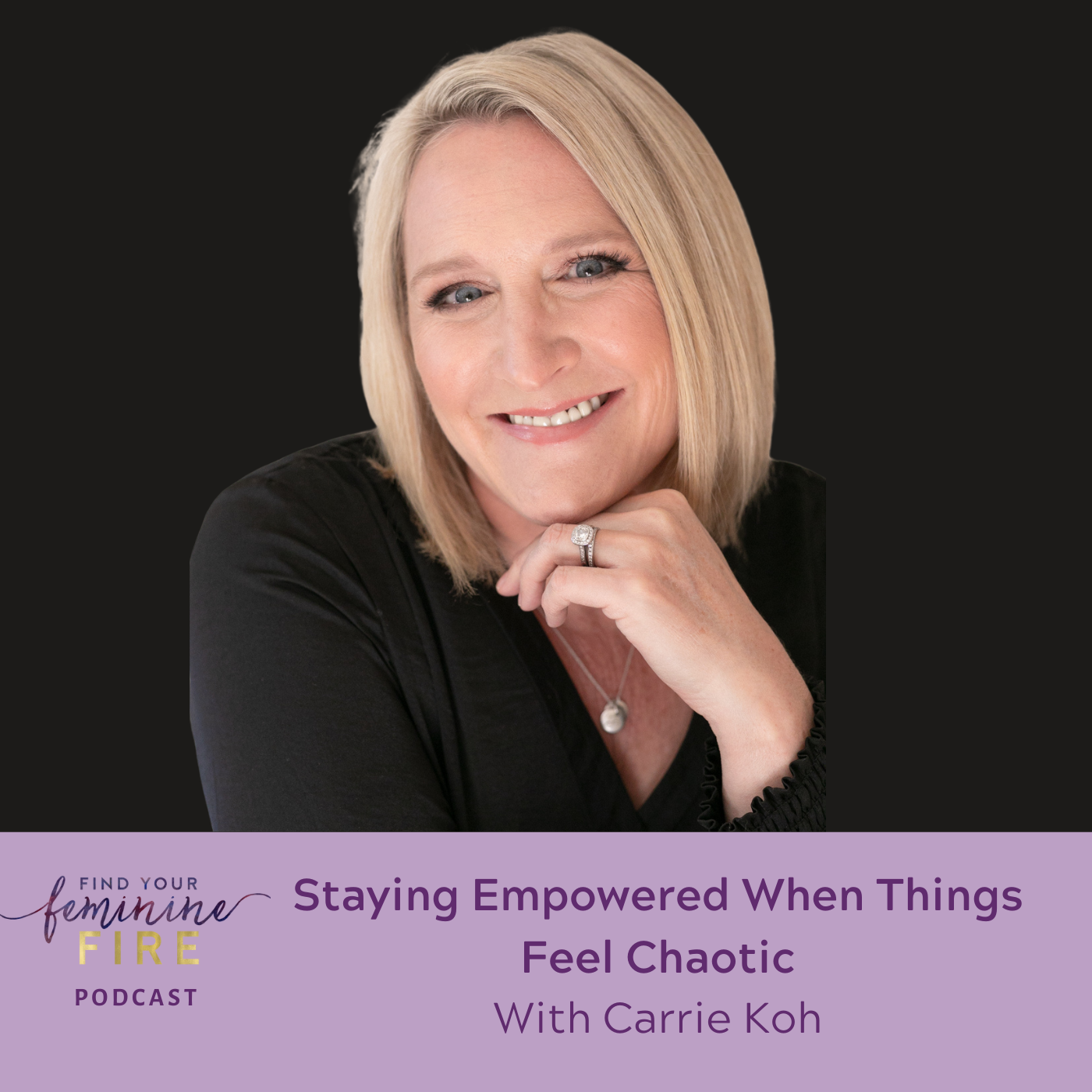 Staying Empowered When Things Feel Chaotic with Carrie Koh