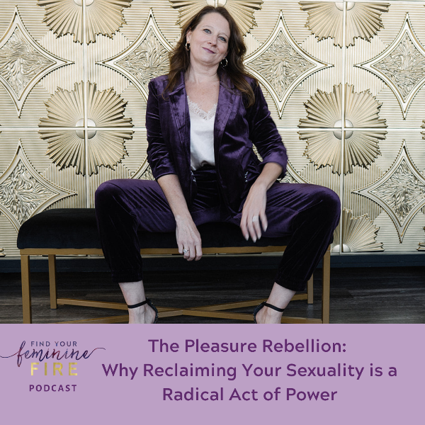 The Pleasure Rebellion:  Why Reclaiming Your Sexuality is a Radical Act of Power